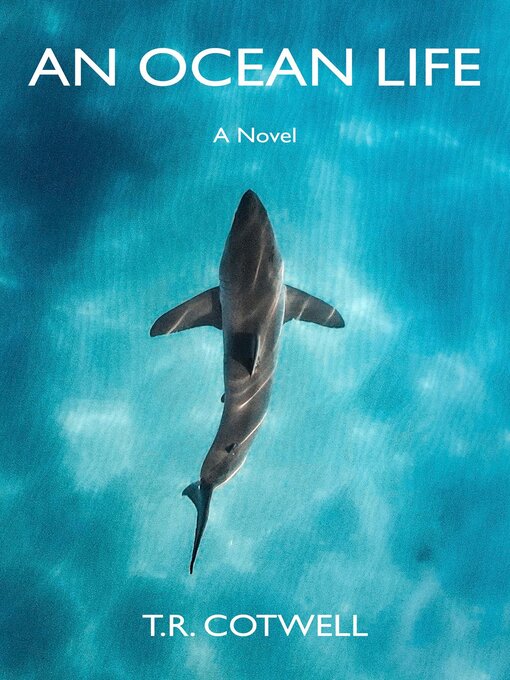 Title details for An Ocean Life by T.R. Cotwell - Available